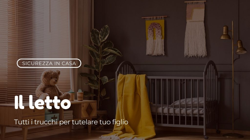 sicurezza bambino in casa: il letto e la culla